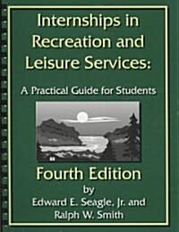 Internships in Recreation and Leisure Services: A Practical Guide for Students (Hardcover)