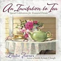 An Invitation to Tea: Special Celebrations for Treasured Friends (Hardcover)