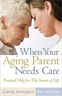 [중고] When Your Aging Parent Needs Care: Practical Help for This Season of Life (Paperback)