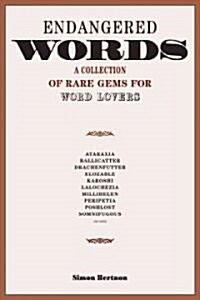 Endangered Words: A Collection of Rare Gems for Word Lovers (Paperback)