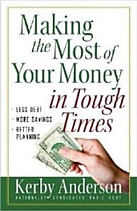 Making the Most of Your Money in Tough Times: *Less Debt *More Savings *Better Planning (Paperback)