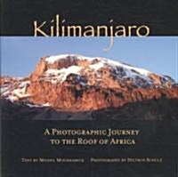 Kilimanjaro: A Photographic Journey to the Roof of Africa (Paperback)