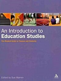 An Introduction to Education Studies : The Student Guide to Themes and Contexts (Paperback)