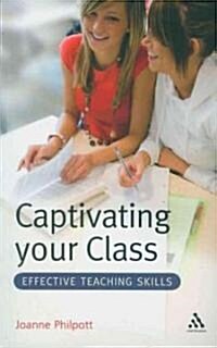 Captivating Your Class : Effective Teaching Skills (Paperback)