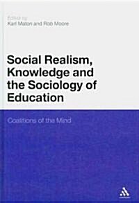 Social Realism, Knowledge and the Sociology of Education: Coalitions of the Mind (Hardcover)