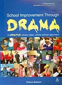 School Improvement Through Drama : A Creative Whole Class, Whole School Approach (Paperback)