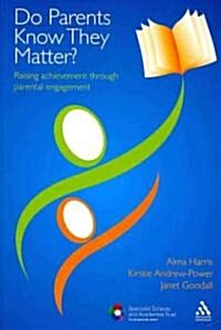 Do Parents Know They Matter? : Raising Achievement Through Parental Engagement (Paperback)