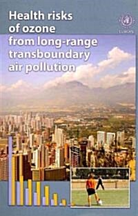 Health Risks of Ozone from Long-Range Transboundary Air Pollution (Paperback)