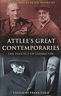 Attlees Great Contemporaries : The Politics of Character (Hardcover)
