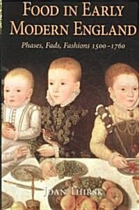 Food in Early Modern England : Phases, Fads, Fashions, 1500-1760 (Paperback, NIPPOD)