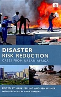 Disaster Risk Reduction : Cases from Urban Africa (Hardcover)