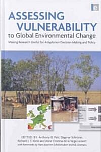 Assessing Vulnerability to Global Environmental Change : Making Research Useful for Adaptation Decision Making and Policy (Hardcover)