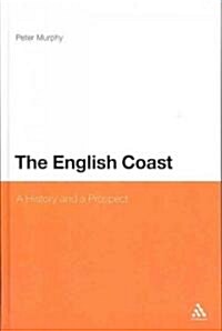 The English Coast : A History and a Prospect (Hardcover)