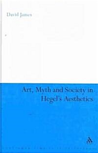 Art, Myth and Society in Hegels Aesthetics (Hardcover)