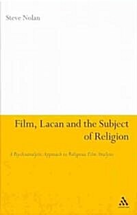 Film, Lacan and the Subject of Religion : A Psychoanalytic Approach to Religious Film Analysis (Hardcover)