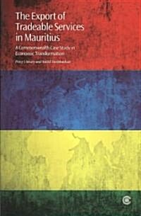 The Export of Tradeable Services in Mauritius: A Commonwealth Case Study in Economic Transformation (Paperback)