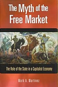The Myth of the Free Market (Paperback)
