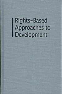 Rights-based Approaches to Development (Hardcover)