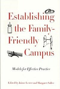 Establishing the Family-Friendly Campus: Models for Effective Practice (Paperback)