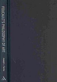 Foucaults Philosophy of Art : A Genealogy of Modernity (Hardcover)