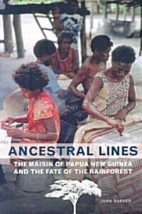Ancestral Lines: The Maisin of Papua New Guinea and the Fate of the Rainforest (Paperback)