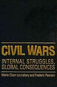 Civil Wars: Internal Struggles, Global Consequences (Hardcover)