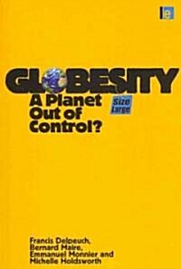 Globesity : A Planet Out of Control? (Paperback)