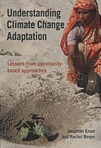 Understanding Climate Change Adaptation : Lessons from Community-Based Approaches (Paperback)