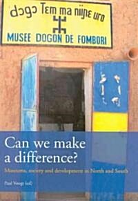 Can We Make a Difference?: Museums, Society and Development in North and South (Paperback)
