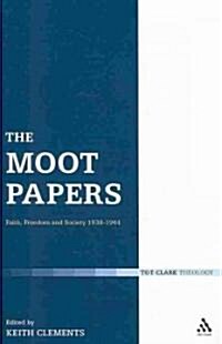 The Moot Papers : Faith, Freedom and Society 1938-1944 (Hardcover)