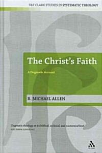 The Christs Faith : A Dogmatic Account (Hardcover)