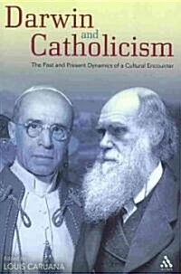 Darwin and Catholicism : The Past and Present Dynamics of a Cultural Encounter (Paperback)