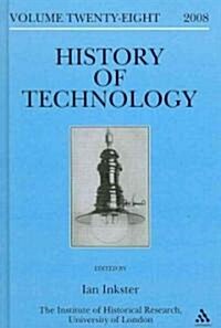 History of Technology Volume 28: Special Issue: By Whose Standards? Standardization, Stability and Uniformity in the History of Information and Electr (Hardcover)