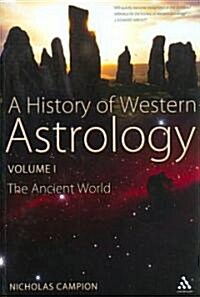 A History of Western Astrology Volume I: The Ancient and Classical Worlds (Paperback)