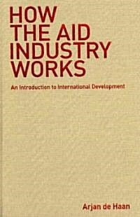 How the Aid Industry Works (Hardcover)