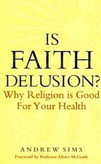 Is Faith Delusion? : Why Religion is Good for Your Health (Paperback)