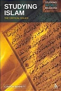 Studying Islam : The Critical Issues (Paperback)
