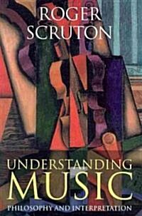 Understanding Music : Philosophy and Interpretation (Hardcover)