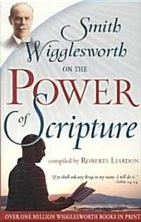 Smith Wigglesworth on the Power of Scripture (Paperback)