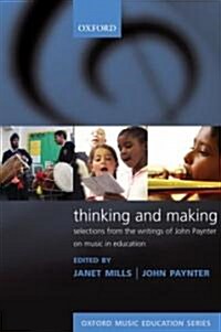 Thinking and Making : Selections from the Writings of John Paynter on Music in Education (Paperback)