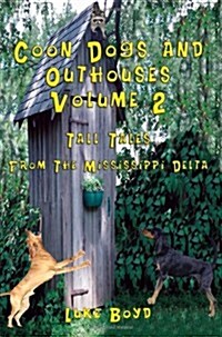 Coon Dogs and Outhouses Volume 2 Tall Tales from the Mississippi Delta (Paperback)
