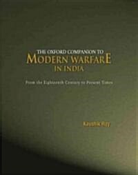 The Oxford Companion to Modern Warfare in India: From the Eighteenth Century to Present Times (Hardcover)
