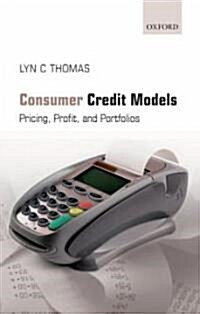 Consumer Credit Models : Pricing, Profit and Portfolios (Hardcover)