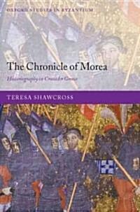 The Chronicle of Morea : Historiography in Crusader Greece (Hardcover)