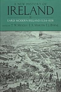 A New History of Ireland, Volume III : Early Modern Ireland 1534-1691 (Paperback)