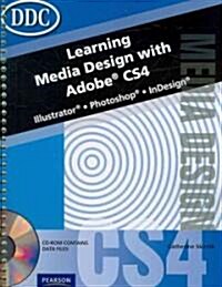 Learning Media Design with Adobe CS4: Illustrator, Photoshop, InDesign [With CDROM] (Spiral)