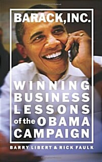 Barack, Inc.: Winning Business Lessons of the Obama Campaign (Hardcover)