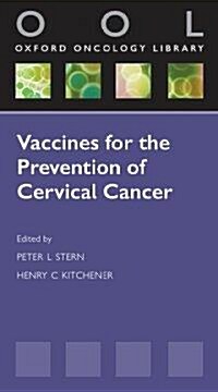 Vaccines for the Prevention of Cervical Cancer (Paperback, 1st)