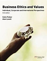 Business Ethics and Values : Individual, Corporate and International Perspectives (Paperback, 3 Rev ed)