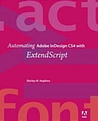 Automating Adobe Indesign Cs4 With Extendscript (Paperback, 1st)